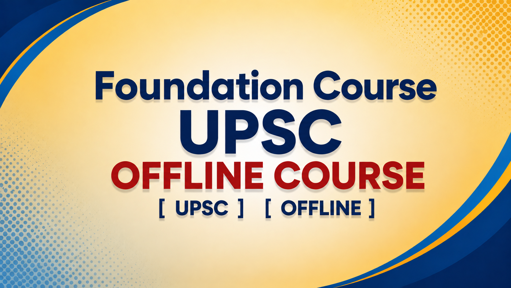 Foundation Course UPSC OFFLINE COURSE
